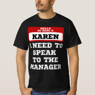 Hallo mein Name ist Karen Ich muss mit Manager spr T-Shirt