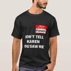 Hallo, mein Name ist Manager nicht sagen Karen Fun T-Shirt