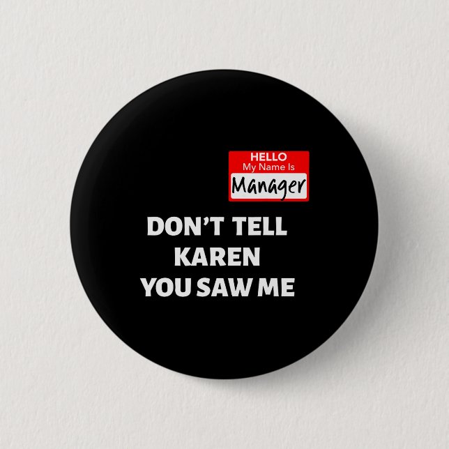 Hallo, mein Name ist Manager sagen Sie Karen Fun H Button (Vorderseite)