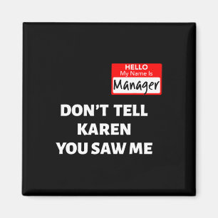 Hallo, mein Name ist Manager sagen Sie Karen Fun H Magnet