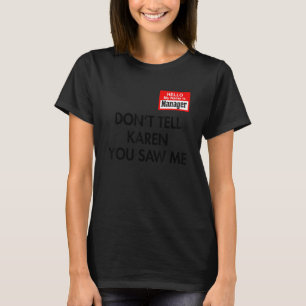 Hallo, mein Name ist Manager Sagen Sie Karen nicht T-Shirt