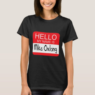 Hallo Mein Name ist Mike Oxlong Fun Adult Humor Jo T-Shirt