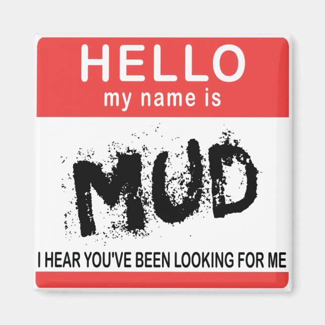 Hallo, mein Name ist Mud Magnet (Vorne)
