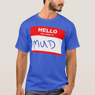 Hallo, mein Name ist Mud T-Shirt