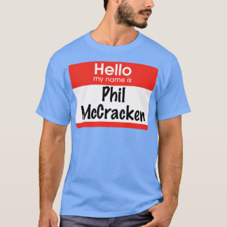 Hallo, mein Name ist Phil McCracken T-Shirt