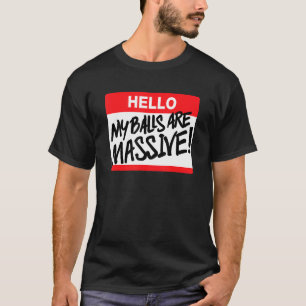 Hallo, meine Balls sind gewaltig 1 T-Shirt