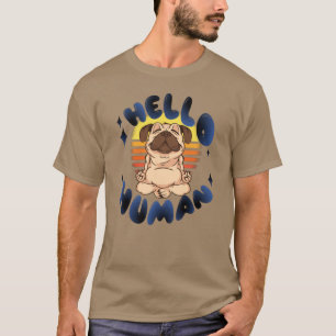 Hallo Mensch Heilende Yoga Hund T-Shirt