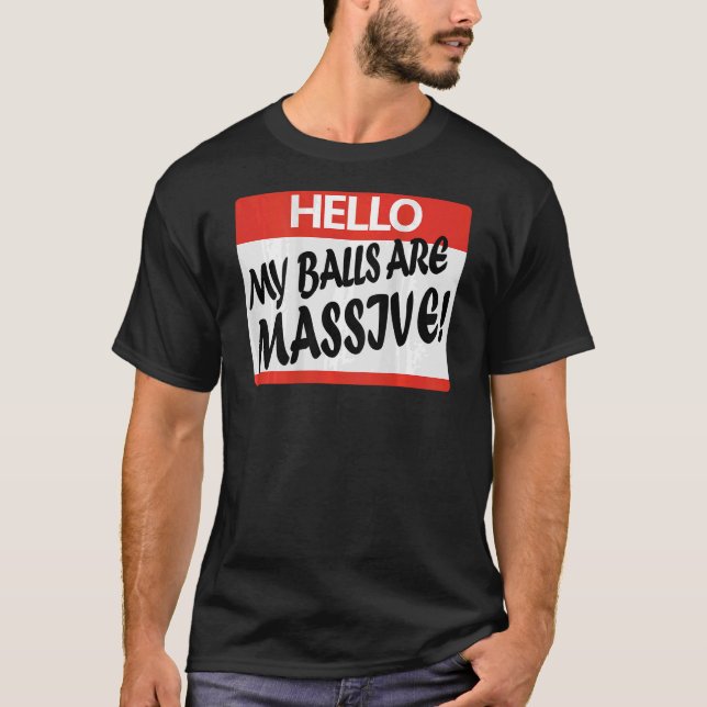 Hallo My Balls Are Massive T-Shirt (Vorderseite)