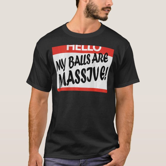 Hallo My Balls Are Massive T-Shirt (Vorderseite)