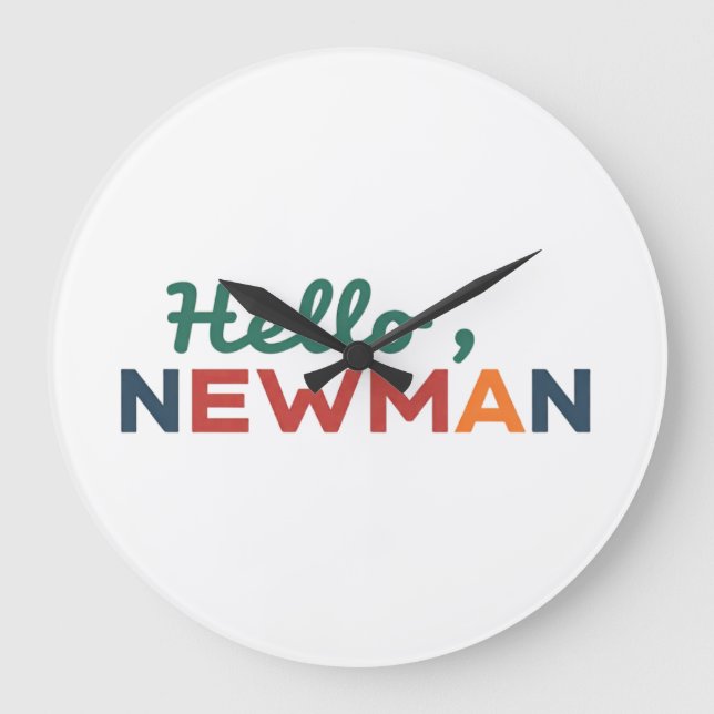 "Hallo, Newman." Große Wanduhr (Vorderseite)