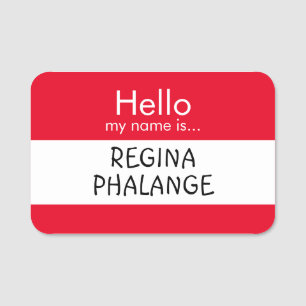 Hallo ... Regina Phalange Namensschild