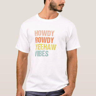 Hallo Rowdy Jeehaw Stimmung Western Land Südstaate T-Shirt