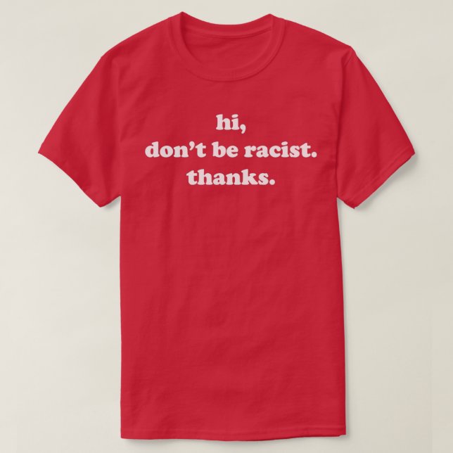 Hallo Seien Sie nicht rassistisch dank der Gleichb T-Shirt (Design vorne)