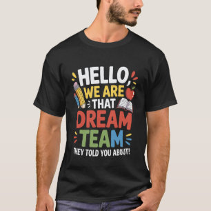 Hallo Wir sind das Traumteam, von dem sie dir erzä T-Shirt