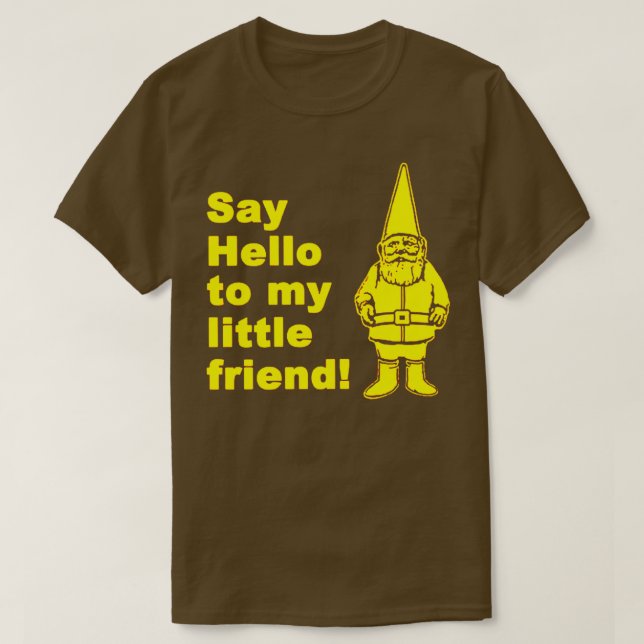 Hallo zu meinem kleinen Freund Garten Gnome  T-Shirt (Design vorne)