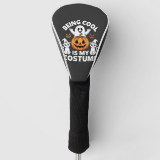 Halloween Being Cool Is My Costume Ghost Design Golf Headcover