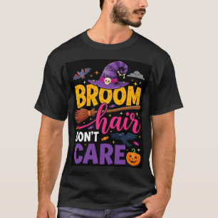 Halloween Besen Haar Ist Egal Hexen Zitat T-Shirt