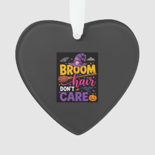 Halloween Besen Haare sind mir egal Hexen Zitat Ornament