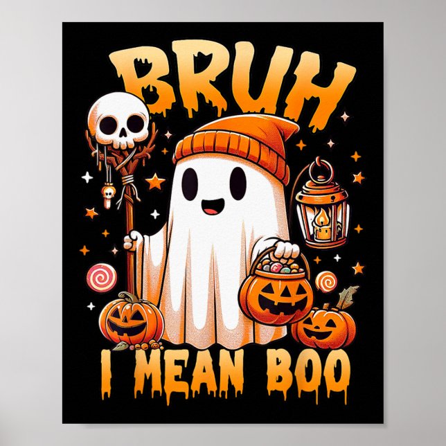 Halloween Bruh Ghost Boo Skull Pumpkin Trick or Tr Poster (Vorne)