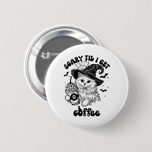 Halloween Caffee - Beängstigend, bis ich Kaffee be Button