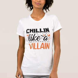 Halloween Chillin like a Villain Funny T-Shirt