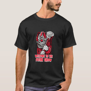 Halloween Clown Joker Welcome To The Freak Show T-Shirt