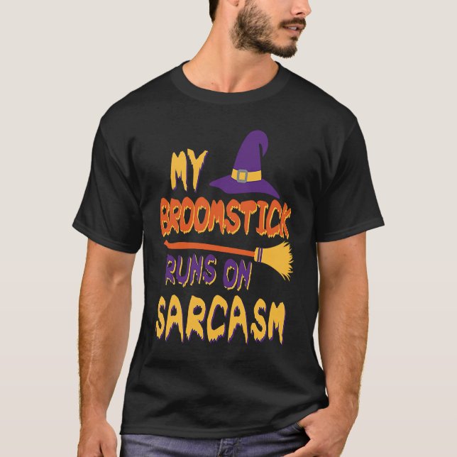 Halloween Costume My Broomstick Runs In Sarcasm Wi T-Shirt (Vorderseite)