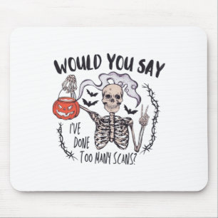 Halloween Ct Tech zu viele Scans CT Technologe T Mousepad