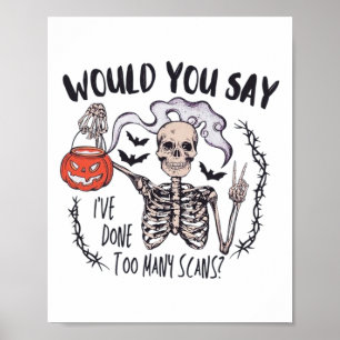 Halloween Ct Tech zu viele Scans CT Technologe T Poster