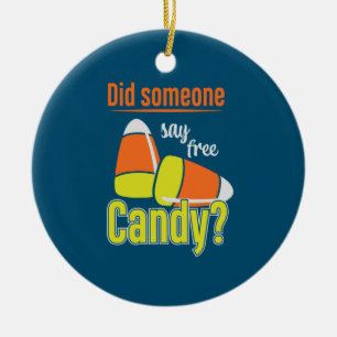 Halloween Did Someone Say Free Candy Birthday Keramik Ornament