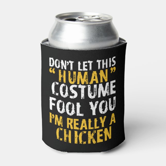 Halloween Dont Human Costume Fool Im Chicken Dosenkühler (Kanne Vorderseite)