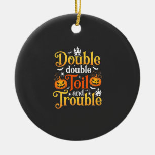 Halloween Double Double Toil and Trouble Hexe Keramik Ornament