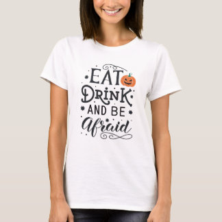 Halloween Drink und Afraid T - Shirt