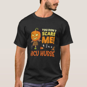 Halloween, du erschreckst NICU-Krankenschwester ni T-Shirt