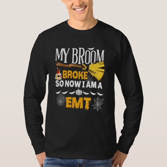 Halloween Emt   My Broom Broke So Now I'm A Emt T-Shirt (Vorderseite)