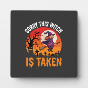 Halloween Entschuldigung, diese Hexe ist vergeben Fotoplatte