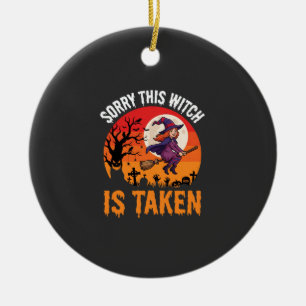 Halloween Entschuldigung, diese Hexe ist vergeben Keramik Ornament