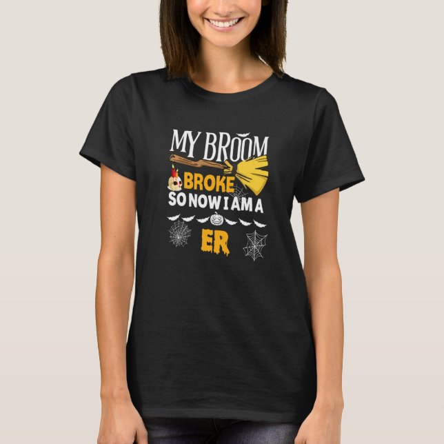 Halloween Er  My Broom Broke So Now I'm A Er T-Shirt (Vorderseite)