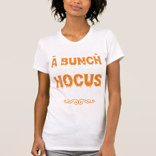 Halloween Es ist alles nur Hokuspokus Hexe T-Shirt