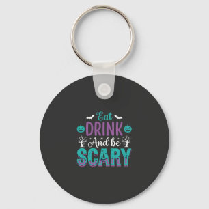 Halloween Essen Trinken Und Schrecklich Sein Desig Schlüsselanhänger