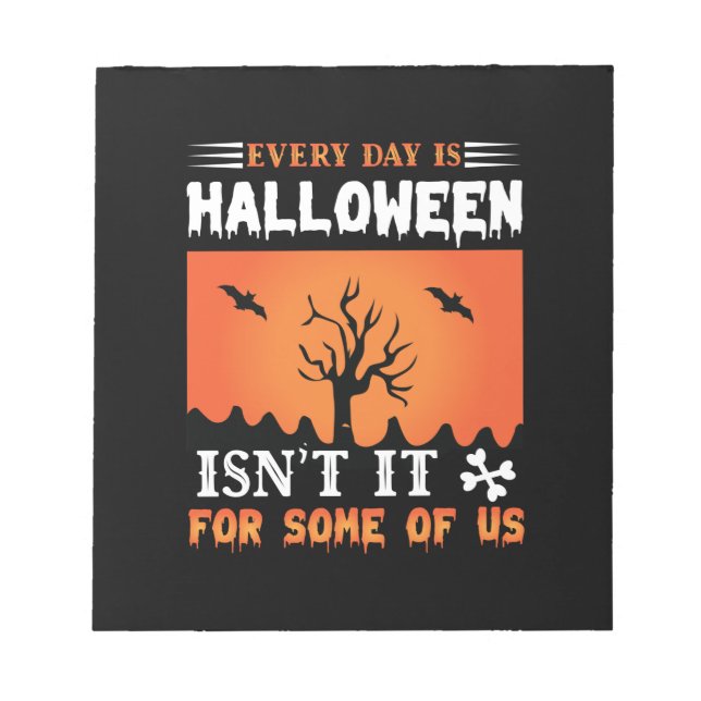 Halloween Everyday Is A Halloween Notizblock (Vorderseite)