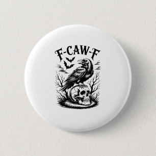 Halloween F-Caw-F Vogel Krähe Frauen Männer Trendy Button