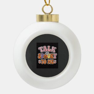 Halloween Gruseliger Talk Gruselig Für Mich Design Keramik Kugel-Ornament