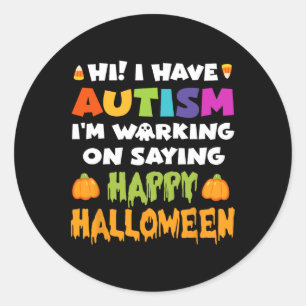 Halloween hat Autismus kann kein glückliches Hallo Runder Aufkleber