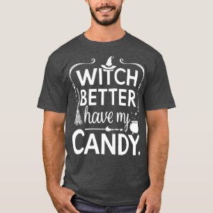 Halloween Hexe Besser Haben Mein Süßigkeiten TShir T-Shirt