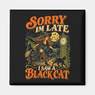 Halloween Hexe sorry ich sah eine Katze lustiges H Magnet