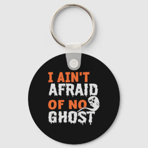 Halloween I Aint Afraid of No Ghost Birthday Schlüsselanhänger