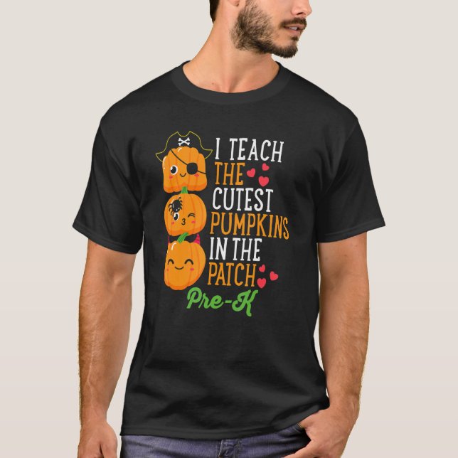 Halloween I Teach The Cutest Pumpkins In Patch Pre T-Shirt (Vorderseite)