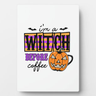 Halloween Ich bin eine Hexe vor Kaffee Geburtstag Fotoplatte