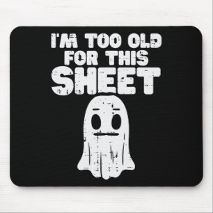 Halloween Ich bin zu alt für dieses Blatt Geisterk Mousepad